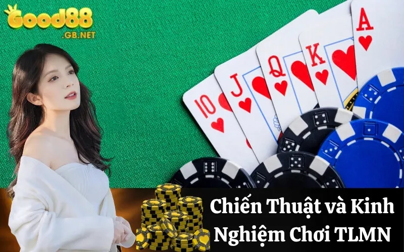 Chiến Thuật và Kinh Nghiệm Chơi TLMN